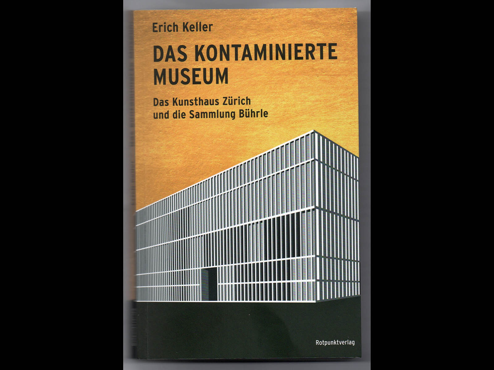 Titelseite des Buches "Das kontaminierte Museum" von Erich Keller, erschiene 2021 im Rotpunktverlag.